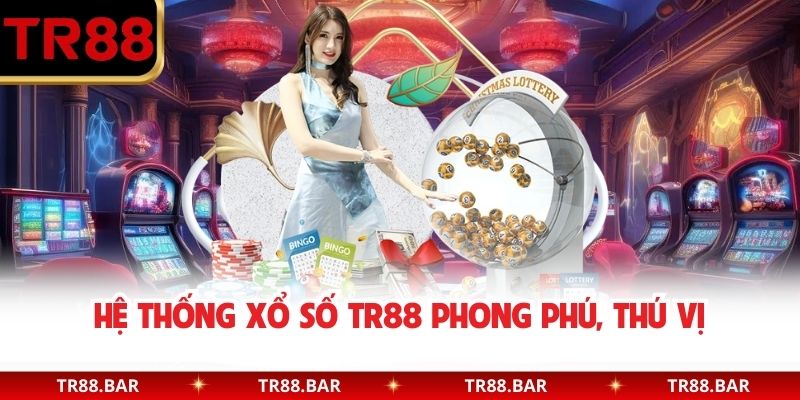 Hệ thống xổ số TR88 phong phú, thú vị